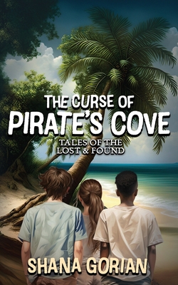 The Curse of Pirate's Cove: Tales of the Lost & Found - Shana Gorian