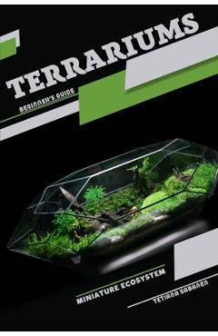 Coperta cărții 'Terrariums, Miniature Ecosystem: Beginner's Guide - Tetiana Sabanen'