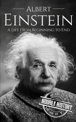 Coperta cărții 'Albert Einstein: A Life from Beginning to End - Hourly History'