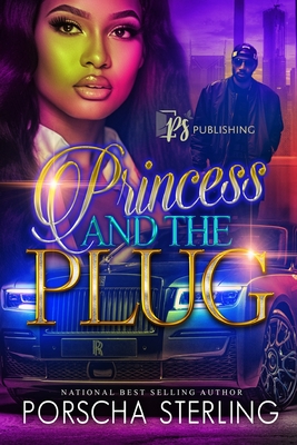 Princess & the Plug: A Complete Novel - Porscha Sterling