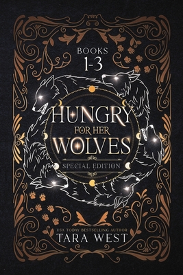 Coperta cărții 'Hungry for Her Wolves Books 1-3 - Tara West'