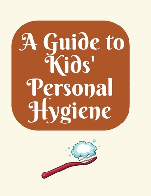 A Guide to Kids' Personal Hygiene:
