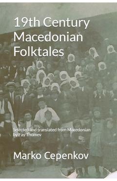 Coperta cărții '19th Century Macedonian Folktales: Selected and translated from Macedonian by Fay Thomev - Fay Thomev'