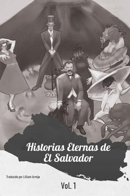 Historias Eternas de El Salvador: El Comienzo - Marcos Soriano