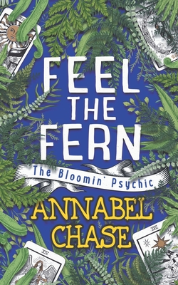 Feel the Fern - Annabel Chase