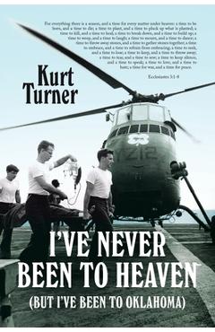 Poza produsului I've Never Been to Heaven: (But I've Been to Oklahoma) - Kurt Turner