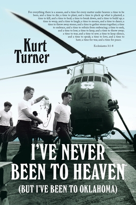 Coperta cărții 'I've Never Been to Heaven: (But I've Been to Oklahoma) - Kurt Turner'