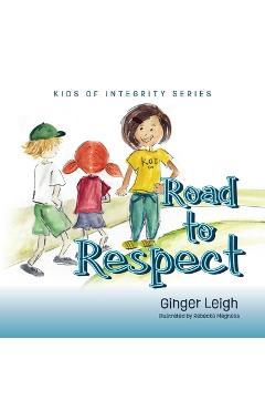 Coperta cărții 'Road to Respect: Kids of Integrity Series - Ginger Leigh'