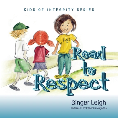 Coperta cărții 'Road to Respect: Kids of Integrity Series - Ginger Leigh'