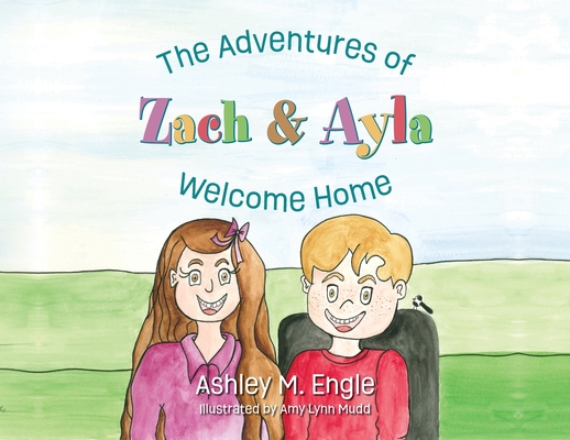 Coperta cărții 'The Adventures of Zach & Ayla: Welcome Home - Ashley M. Engle'