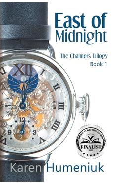 Coperta cărții 'East of Midnight: Chalmers Trilogy, Book 1 - Karen Humeniuk'