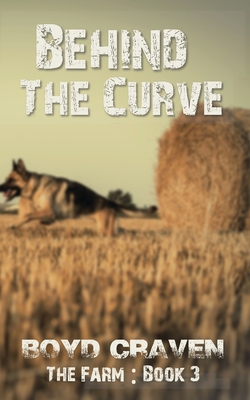 The Farm Book 3: Behind The Curve - Boyd Craven