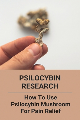 Psilocybin Research: How To Use Psilocybin Mushroom For Pain Relief: Baeocystin Extract - Donny Stoddart
