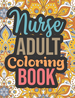 Nurse Adult Coloring Book: Registered Nurse Gifts for Nurses Graduation - Nurse Coloring Book Midnight Edition, Stress Relieving Nurse Retirement - Inkworks Publications