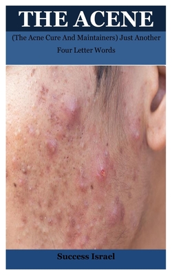 Coperta cărții 'The Acene: (The Acne Cure And Maintainers) Just Another Four Letter Words - Success Israel'