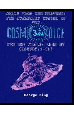 Coperta cărții 'Calls from the Heaven: The Collected Issues of the Cosmic Voice for the Years: 1955-57 (Issues:1-10) - George King'