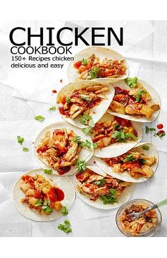 Poza produsului Chicken Cookbook: 150+ Recipes chicken delicious and easy - Shannon Grant