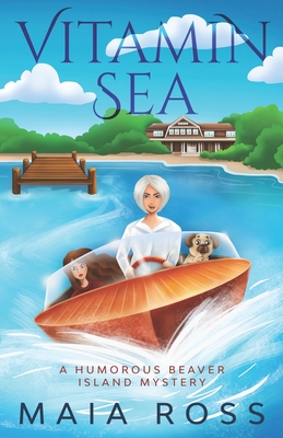 Vitamin Sea: A Humorous Beaver Island Mystery - Maia Ross