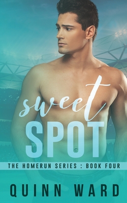 Sweet Spot: A Second Chance Gay Sports Romance - Quinn Ward