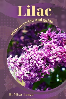 Lilac: Plant overview and guide - Mixa Lungu