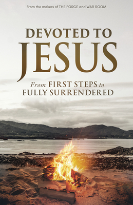 Devoted to Jesus: From First Steps to Fully Surrendered - Stephen Kendrick