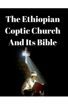 Coperta cărții 'The Ethiopian Coptic Church And Its Bible: A Historical Perspective. - Prof Nega Tuma'