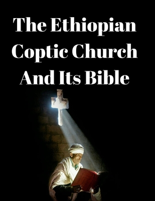 Coperta cărții 'The Ethiopian Coptic Church And Its Bible: A Historical Perspective. - Prof Nega Tuma'