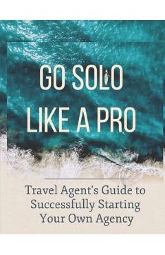 Poza produsului Travel Agent's Guide to Starting Your Own Agency: Get 100% Commission and Open in 90 days! - Establishing Success Consulting