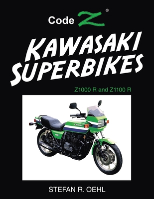 Kawasaki Superbikes: Z1000 R and Z1100 R - Stefan R. Oehl