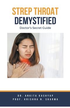 Poza produsului Strep Throat Demystified: Doctor's Secret Guide - Ankita Kashyap