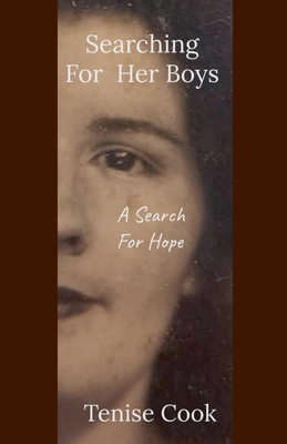 Searching For Her Boys: A Search For Hope - Tenise Cook
