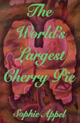 The World's Largest Cherry Pie - Sophie Appel