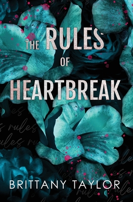 The Rules of Heartbreak - Brittany Taylor