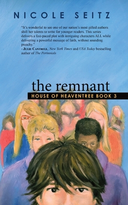 The Remnant: House of Heaventree Book 3 - Nicole Seitz