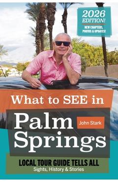 Poza produsului What to See in Palm Springs, Local Tour Guide Tells All: Sights, History & Stories - John Stark