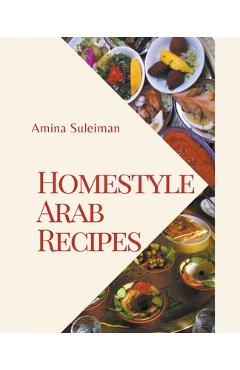Coperta cărții 'Homestyle Arab Recipes - Amina Suleiman'