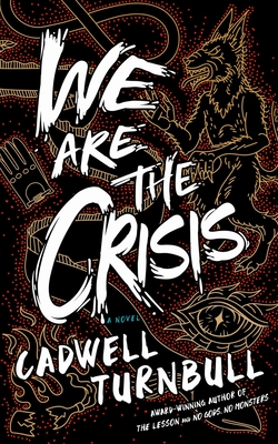 We Are the Crisis - Cadwell Turnbull