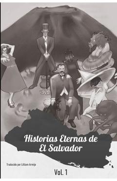 Coperta cărții 'Historias Eternas de El Salvador v1: El Comienzo - Federico Navarrete'