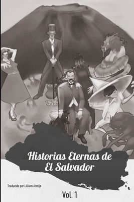 Historias Eternas de El Salvador v1: El Comienzo - Federico Navarrete