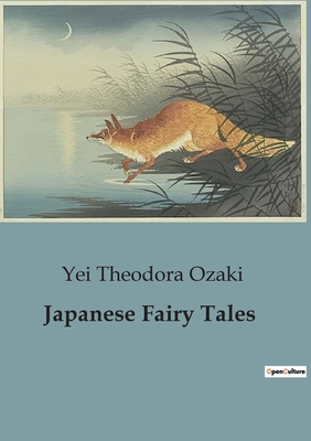 Japanese Fairy Tales - Yei Theodora Ozaki