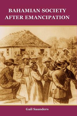 Bahamian Society After Emancipation - Gail Saunders
