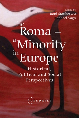 The Roma - A Minority in Europe: Historical, Political and Social Perspectives - Roni Stauber