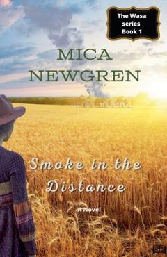 Coperta cărții 'Smoke in the Distance - Mica Newgren'