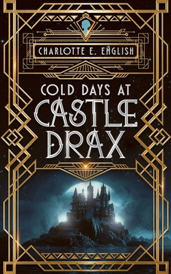 Coperta cărții 'Cold Days at Castle Drax - Charlotte E. English'