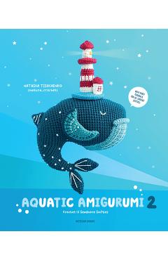 Poza produsului Aquatic Amigurumi 2: Crochet 15 Seashore Softies - Natasha Tishchenko