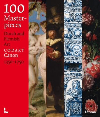 100 Masterpieces: Dutch and Flemish Art 1350-1750 - Codart