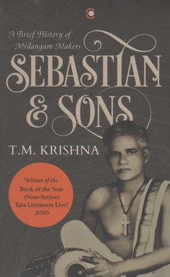Coperta cărții 'Sebastian & Sons: A Brief History Of The Mrdangam Makers - T. M. Krishna'
