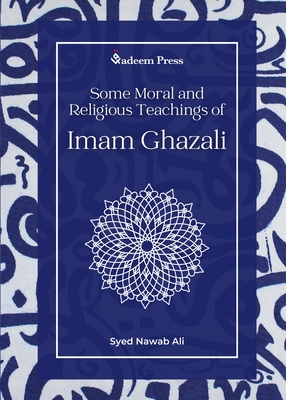 Some Moral and Religious Teachings of Imam Ghazali - Syed Nawab Ali
