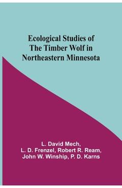 Coperta cărții 'Ecological Studies Of The Timber Wolf In Northeastern Minnesota - L. D. Frenzel Robert R. David Mech'