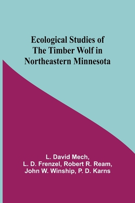 Coperta cărții 'Ecological Studies Of The Timber Wolf In Northeastern Minnesota - L. D. Frenzel Robert R. David Mech'